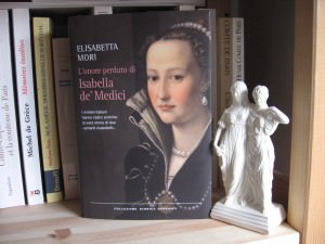L’onore perduto di Isabella de’ Medici