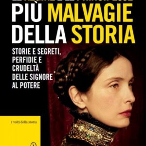 CopertinaMalvagie Regine e principesse malvagie: i segreti delle donne al potere