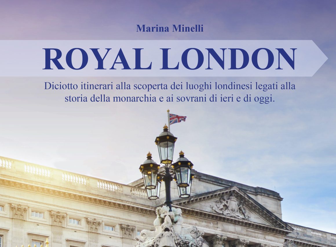 RoyalLondon Royal London, diciotto itinerari per scoprire i luoghi “cult” della monarchia britannica