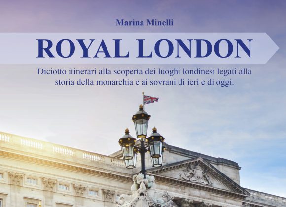 RoyalLondon Royal London, diciotto itinerari per scoprire i luoghi “cult” della monarchia britannica